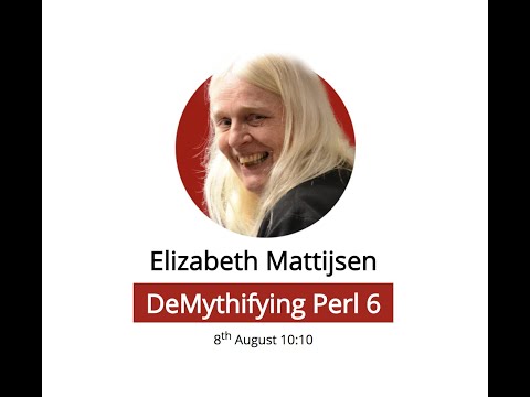 Elizabeth Mattijsen. DeMythifying Perl 6