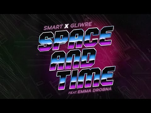 s m a r t  x  g l i w r e - space and time ft. Emma Drobná |Official Audio|