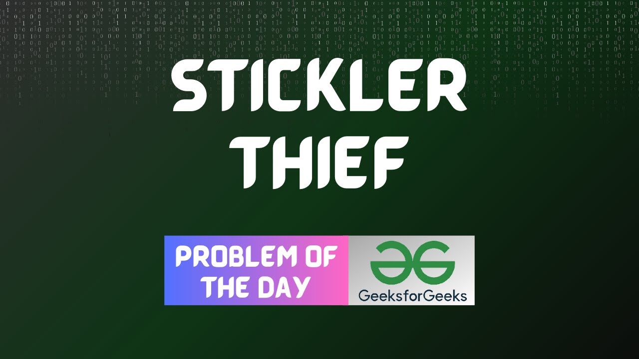 #3 GFG POTD Stickler Thief GeeksForGeeks Problem of the day | GFG Solutions