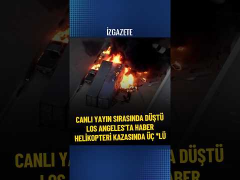 Kayıt sırasında düştü: Los Angeles’ta haber helikopteri kazasında üç ölü #abd #losangeles #haber