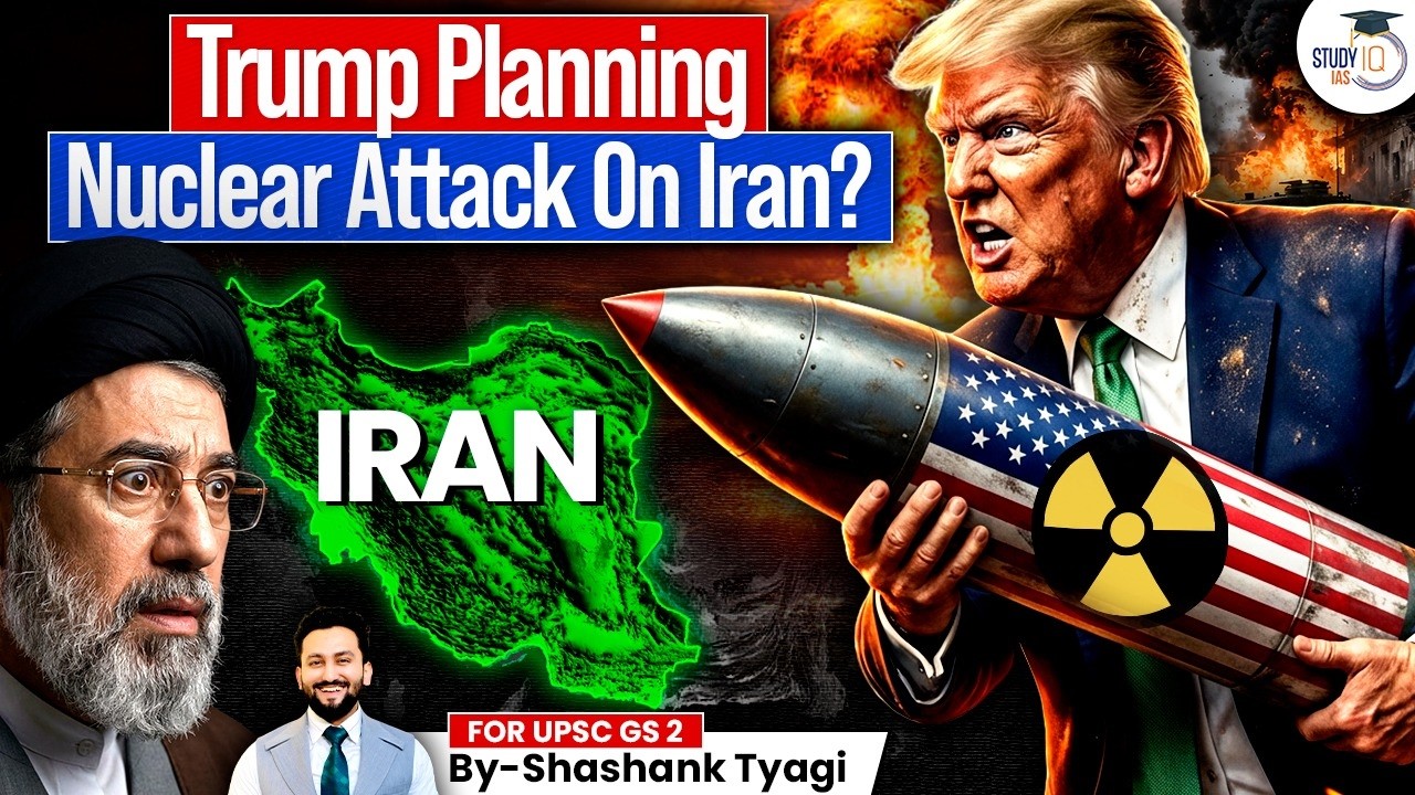 Is Trump Planning a Nuclear Attack on Iran? | ‘A Iran Whole Civilization Will Die Tonight | StudyIQ
