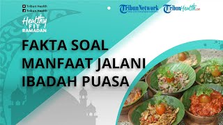 Inilah Fakta Berpuasa yang Kerap Dianggap Memiliki Manfaat Kesehatan, Berikut Kata Ahli Gizi