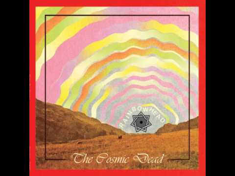 The Cosmic Dead - Rainbowhead