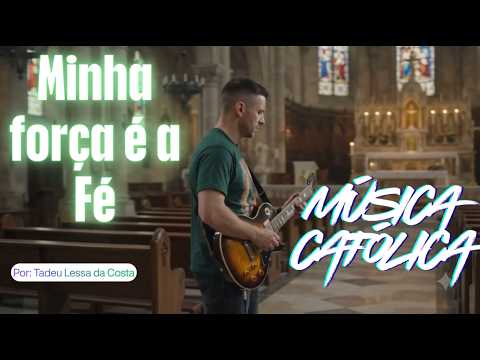 Minha Força É A Fé - Tadeu Lessa da Costa