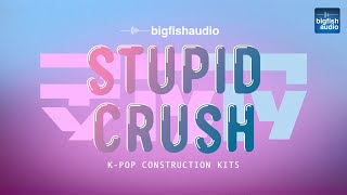 Video thumbnail for Stupid Crush: K-Pop Construction Kits | Demo Track by Big Fish Audio