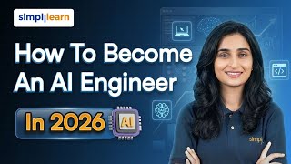 How To Become An AI Engineer In 2026 | AI Engineer Roadmap 2026 | AI Engineer Skills | Simplilearn