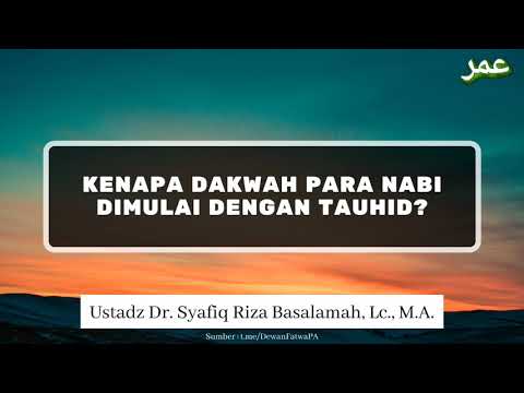 Kenapa Dakwah Para Nabi Dimulai dengan Tauhid? - Ustadz Dr. Syafiq Riza Basalamah, Lc., M.A.