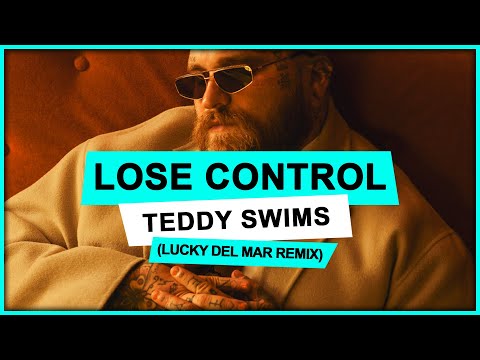 Teddy Swims - Lose Control (Lucky Del Mar Remix)