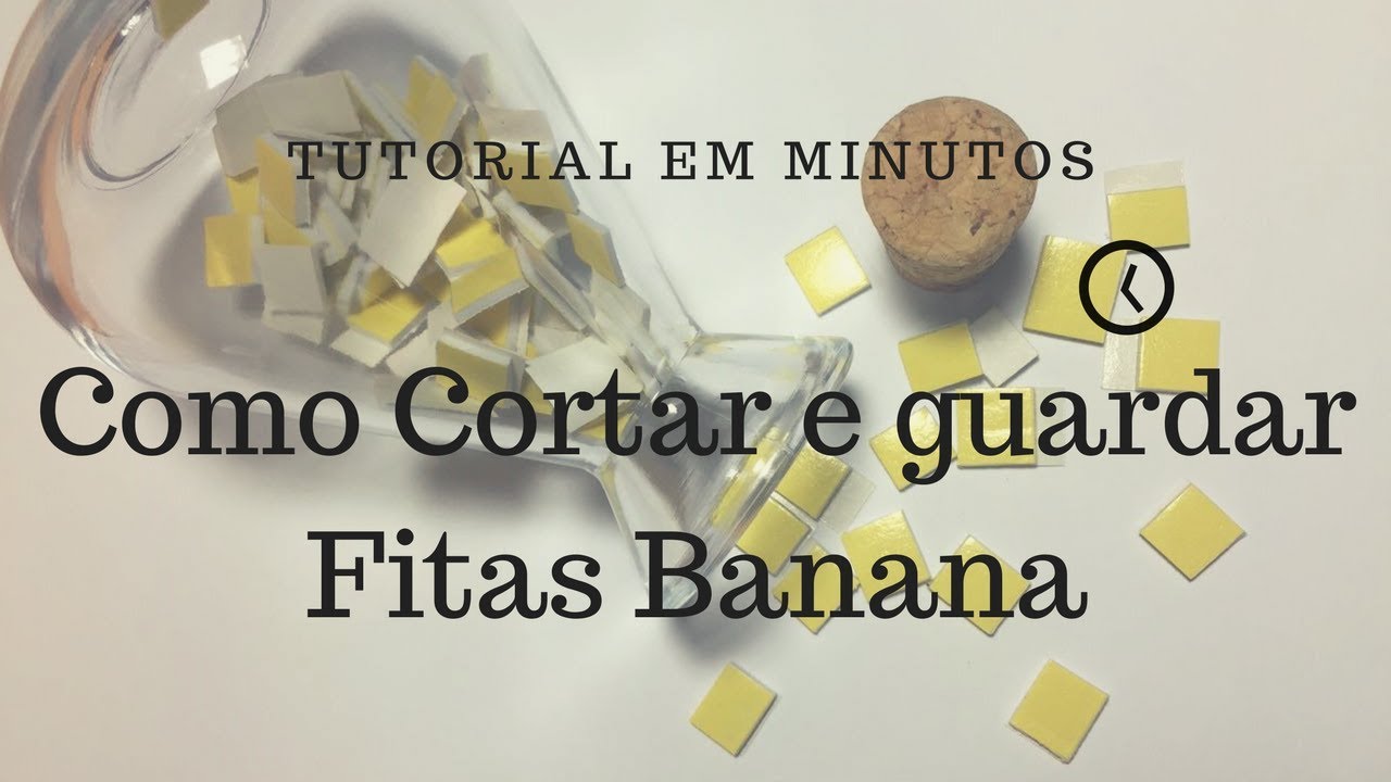 Tutorial em Minutos | Como eu corto e guardo fitas bananas