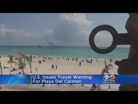 US Issues Travel Warning For Playa Del Carmen
