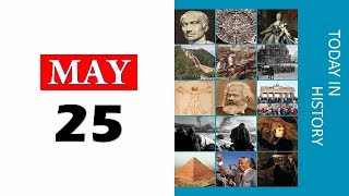 TODAY IN HISTORY - 25 MAY - ON THIS DAY HISTORICAL EVENTS - DAY