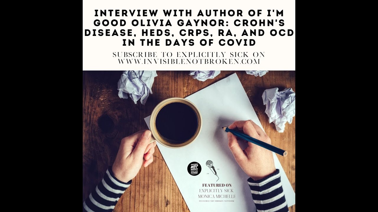 Interview With Author Olivia Gaynor: Crohn's Disease, hEDS, CRPS, RA, and OCD in the Days of CoVid