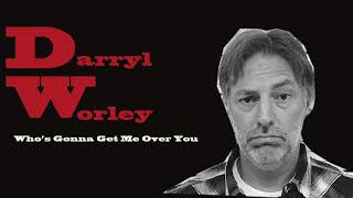 Darryl Worley  - Who&#39;s Gonna Get Me Over You