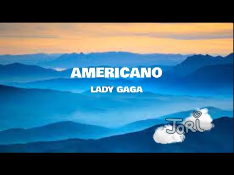 Americano Lyrics - Lady Gaga