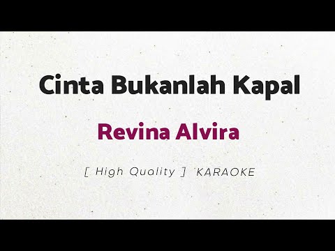 Revina Alvira - Cinta Bukanlah Kapal (KARAOKE)