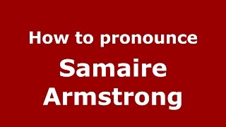 How to pronounce Samaire Armstrong