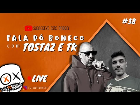 Fala Po Boneco #38 - TK e TOSTAZ (Parte 1)