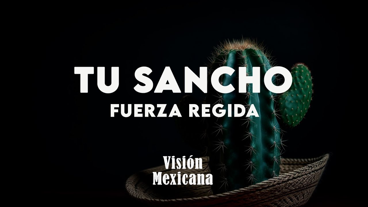 Fuerza Regida - TU SANCHO (Letra/Lyrics)