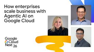 Building enterprise-grade AI agents: How enterprises scale business with Agentic AI on Google Cloud