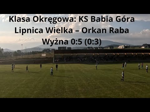 Klasa Okręgowa: KS Babia Góra Lipnica Wielka – Orkan Raba Wyżna 0:5 (0:3)