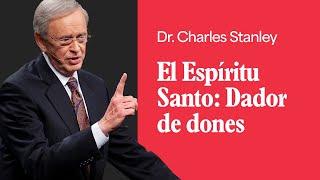 El Espíritu Santo: Dador de dones – Dr. Charles Stanley