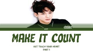 CHEN (EXO)  - MAKE IT COUNT (진심이 닿다 TOUCH YOUR HEART OST Part.1) Lyrics Sub Indo | Lirik Terjemahan
