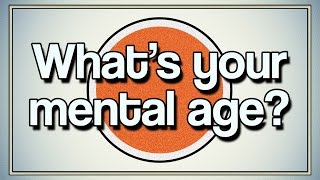 What is your mental age?