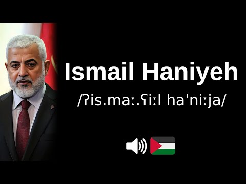 How to pronounce 'Ismail Haniyeh' (CORRECTLY!)