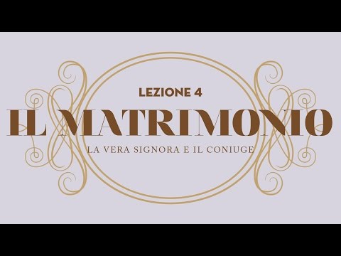 La Vera Signora - Lezione 4: Il Matrimonio
