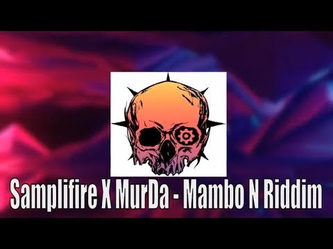 Samplifire X MurDa - Mambo N Riddim [RIDDIM]