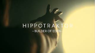 Builder Of Eden - Hippotraktor