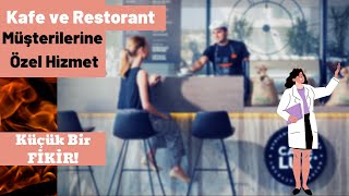 Kafe ve Restoran Müşterilerine Özel Hizmet / Küçük Bir Fikir / Dijital Danışmanl