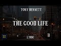 The Good Life Tony Bennett LYRICS Django Music