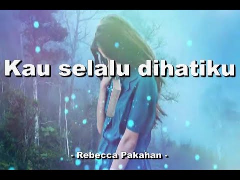 Kau selalu dihatiku  - Cipt : Bambang Irwanto - ( Singer : Rebecca Pakpahan )
