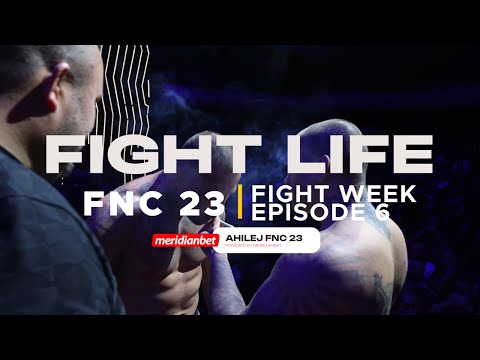 FIGHTLIFE by Meridianbet | FNC 23 - FIGHT WEEK | Vlog Series | Episode 6