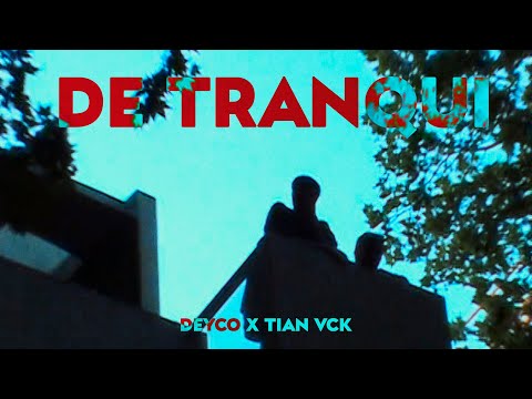 DE TRANQUI - DEYCO X TIAN VCK (PROD. B NOIZE, MAKUMBA)