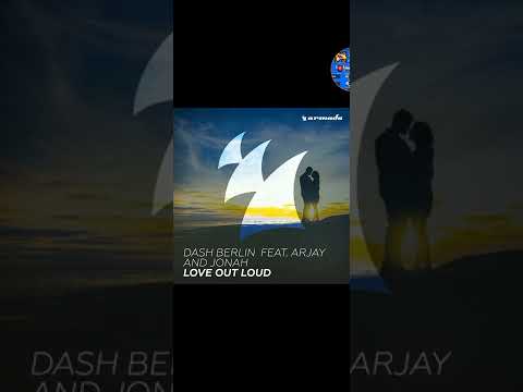 Dash Berlin feat. Arjay And Johan Love Out Loud
