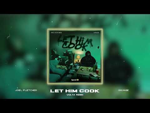 Joel Fletcher x Savage - Let Him Cook (VOLTA Remix)