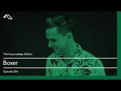 The Anjunadeep Edition 354 with Boxer