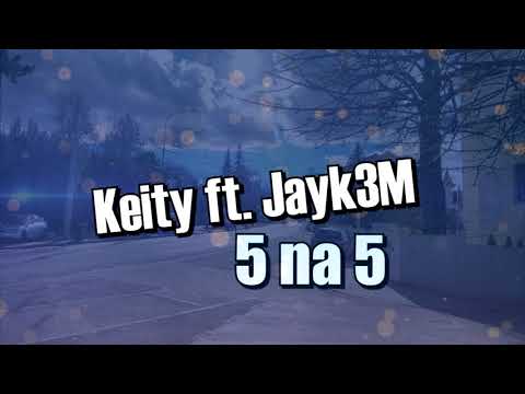 Keity ft. Jayk3M - 5 na 5