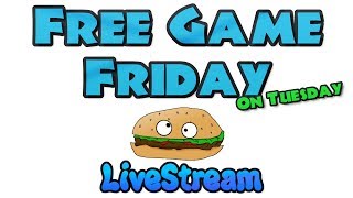 FREE GAME FRIDAY On Tuesday 🍔 Testing Out Some New Free Games 🎮 Recorded Livestream 🎮