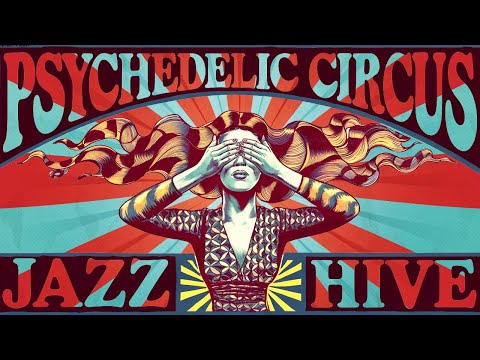 Psychedelic Circus: An Hour of Soulful Jazz Funk Vibes