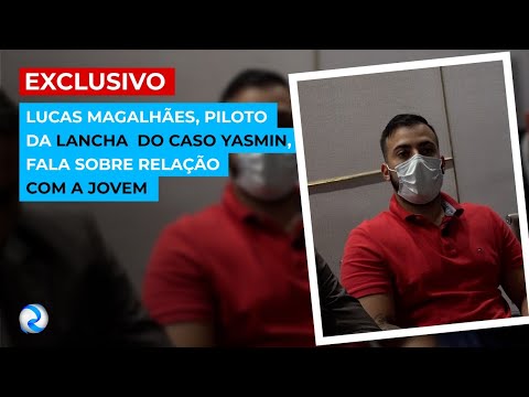 EXCLUSIVO: Lucas Magalhães, piloto da lancha  do caso Yasmin, fala sobre relação com a jovem