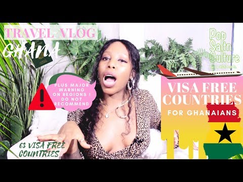 63 VISA FREE COUNTRIES FOR GHANA- Power of the Ghanaian Passport