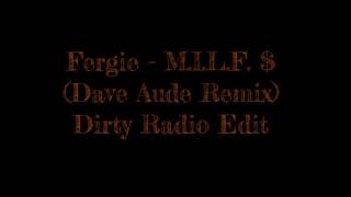 Fergie - M.I.L.F. $ (Dave Aude Remix) Dirty Radio Edit