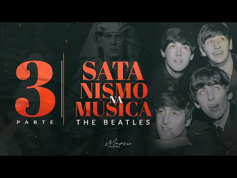 SATANISM IN MUSIC SERIES - Part 3 - The Beatles - Marcio Teixeira