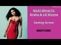 Seeing Green ~ Nicki Minaj Ft. Drake & Lil Wayne (Nightcore)