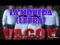 La moneda - Vagón Chicano (LETRA)