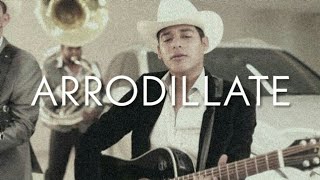 Ariel Camacho - Arrodillate [LETRA]