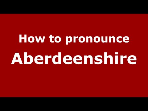 How to pronounce Aberdeenshire